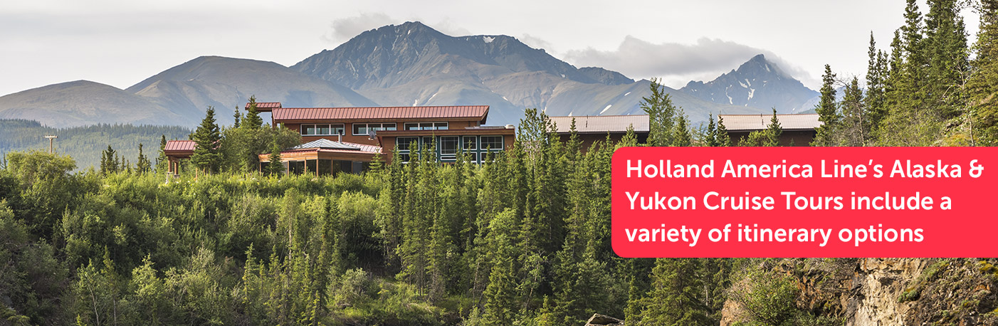 Holland America Alaska & Yukon Cruise Tours